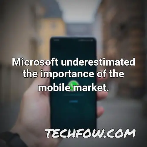 microsoft underestimated the importance of the mobile market