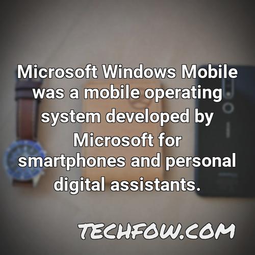 microsoft windows mobile was a mobile operating system developed by microsoft for smartphones and personal digital assistants