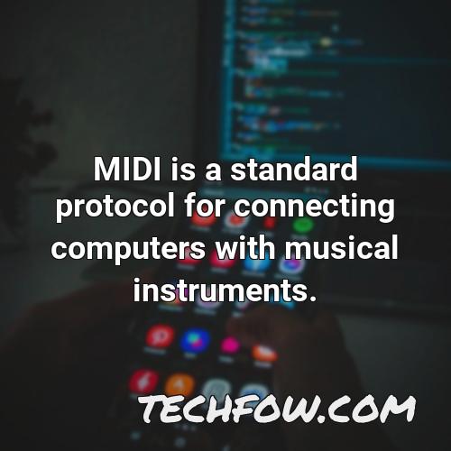 midi is a standard protocol for connecting computers with musical instruments