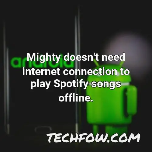 mighty doesn t need internet connection to play spotify songs offline