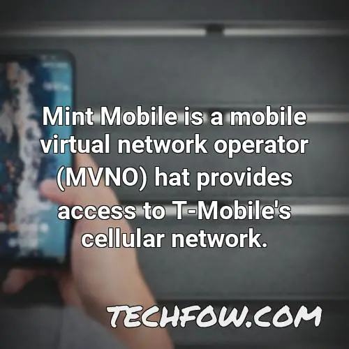 mint mobile is a mobile virtual network operator mvno hat provides access to t mobile s cellular network