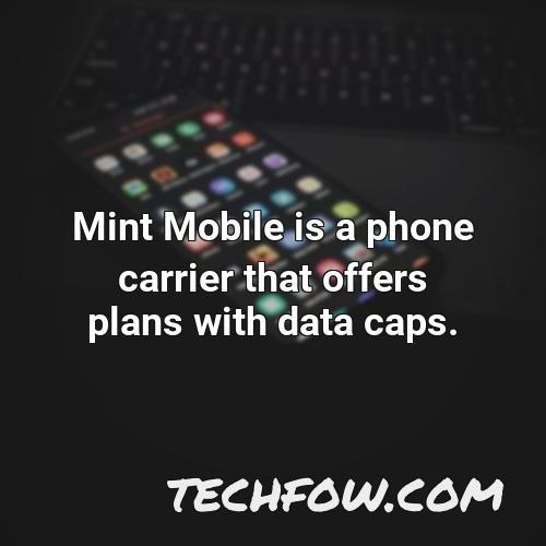 mint mobile is a phone carrier that offers plans with data caps