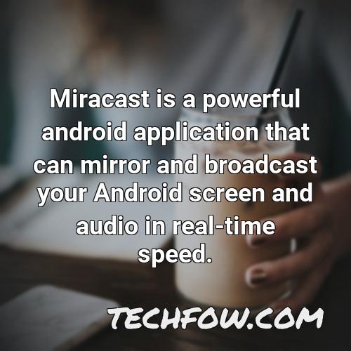 miracast is a powerful android application that can mirror and broadcast your android screen and audio in real time speed