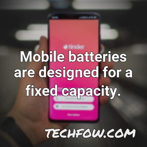 mobile batteries are designed for a fixed capacity