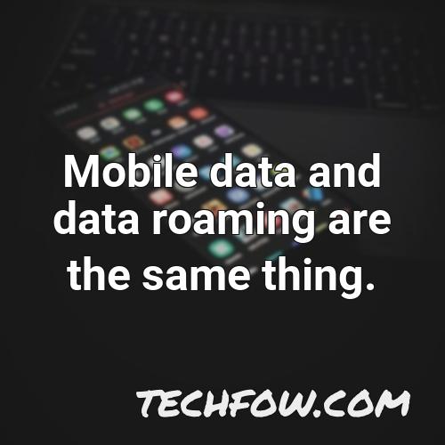 mobile data and data roaming are the same thing