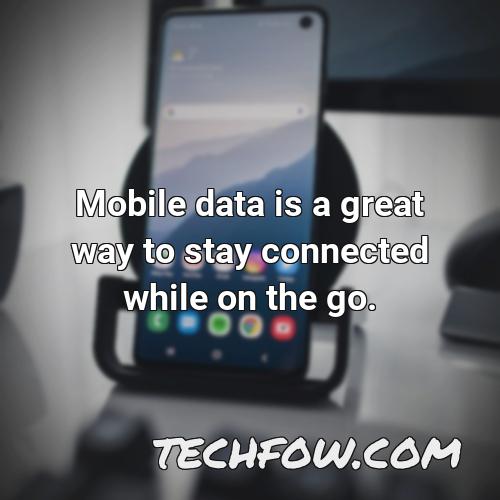 mobile data is a great way to stay connected while on the go