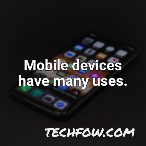 mobile devices have many uses