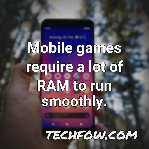 mobile games require a lot of ram to run smoothly