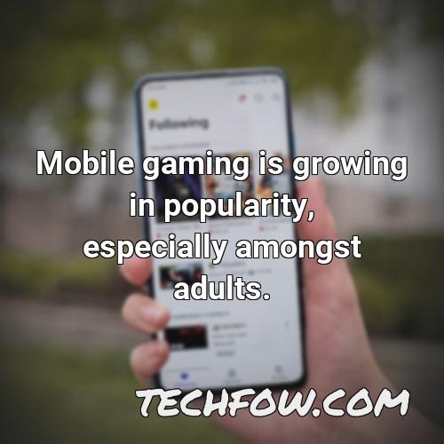 mobile gaming is growing in popularity especially amongst adults