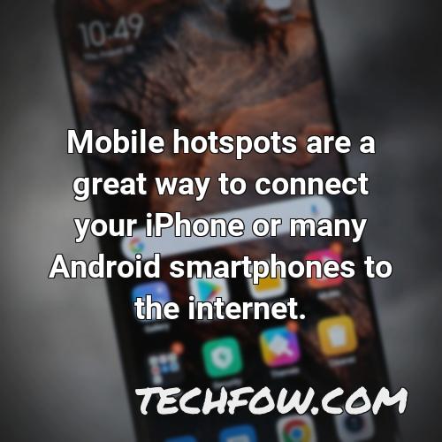 mobile hotspots are a great way to connect your iphone or many android smartphones to the internet