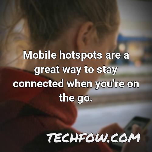 mobile hotspots are a great way to stay connected when you re on the go