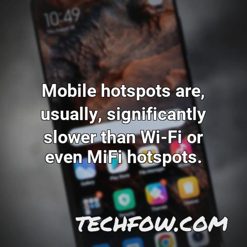 mobile hotspots are usually significantly slower than wi fi or even mifi hotspots