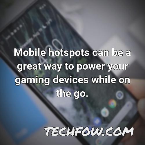 mobile hotspots can be a great way to power your gaming devices while on the go