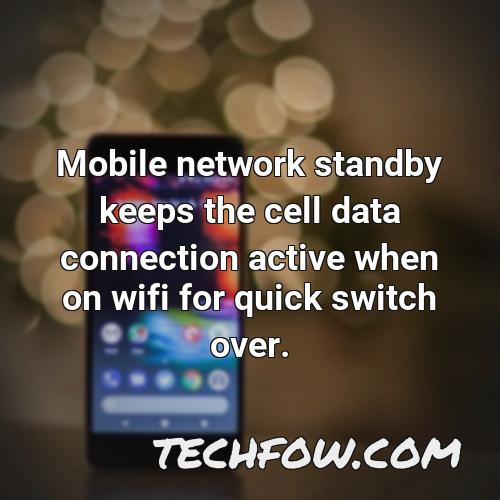 mobile network standby keeps the cell data connection active when on wifi for quick switch over