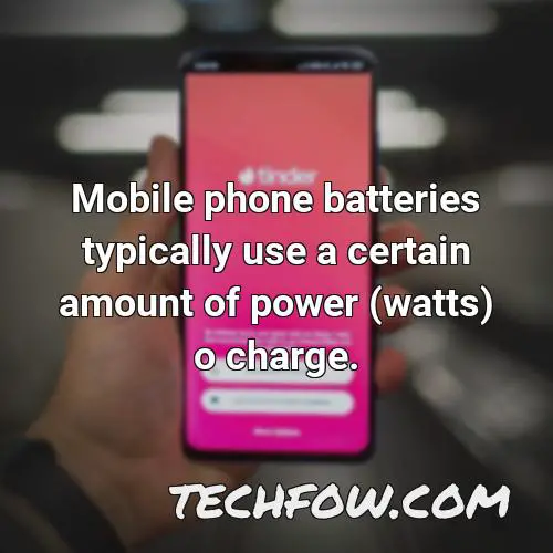 mobile phone batteries typically use a certain amount of power watts o charge