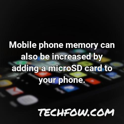 mobile phone memory can also be increased by adding a microsd card to your phone