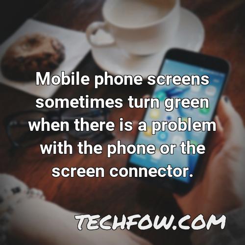 mobile phone screens sometimes turn green when there is a problem with the phone or the screen connector