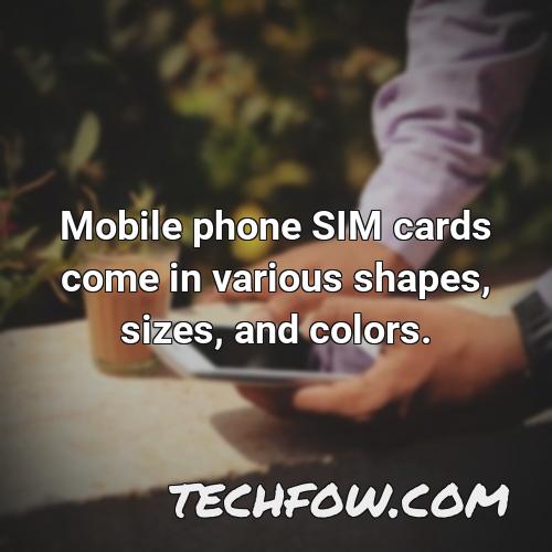 mobile phone sim cards come in various shapes sizes and colors