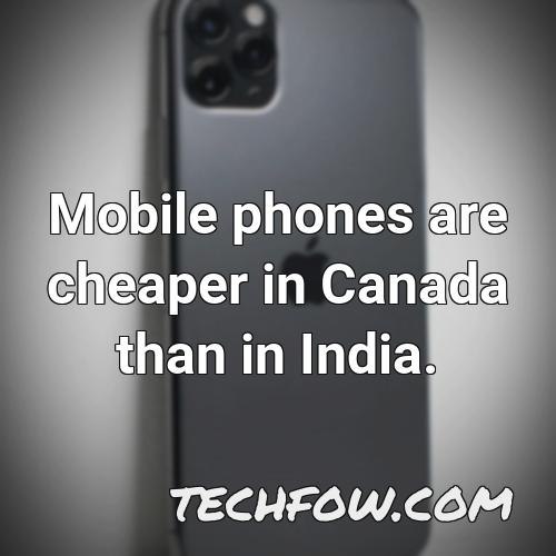 mobile phones are cheaper in canada than in india
