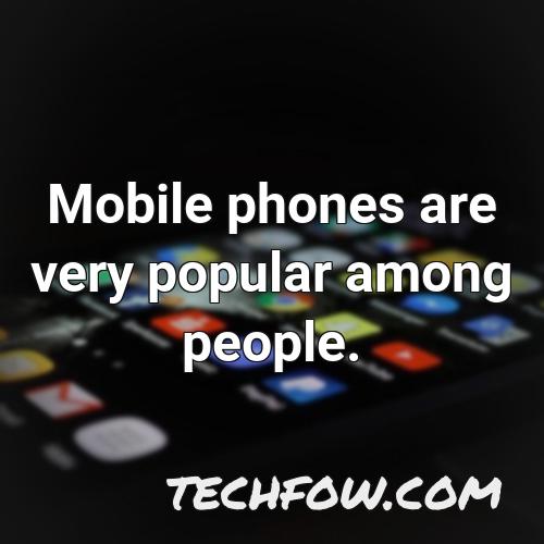mobile phones are very popular among people