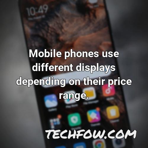 mobile phones use different displays depending on their price range