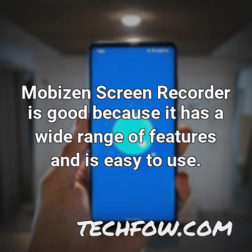 mobizen screen recorder is good because it has a wide range of features and is easy to use