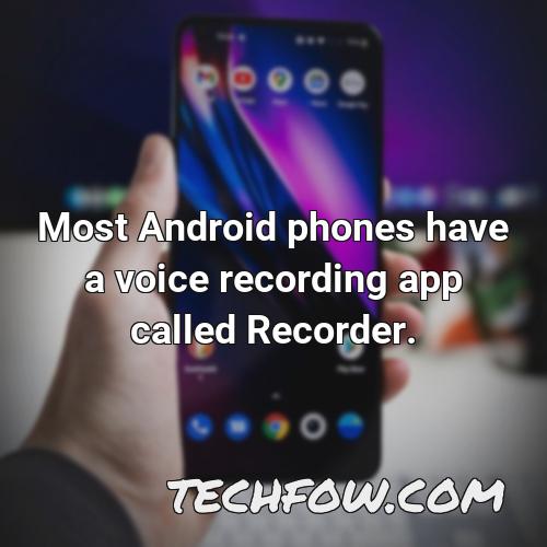 most android phones have a voice recording app called recorder