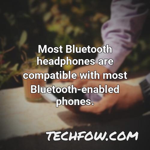 most bluetooth headphones are compatible with most bluetooth enabled phones