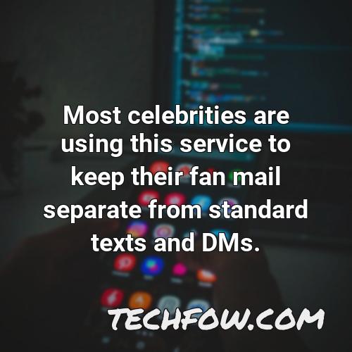 most celebrities are using this service to keep their fan mail separate from standard texts and dms