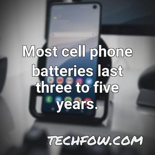 most cell phone batteries last three to five years