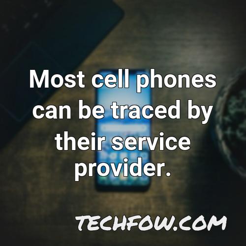 most cell phones can be traced by their service provider