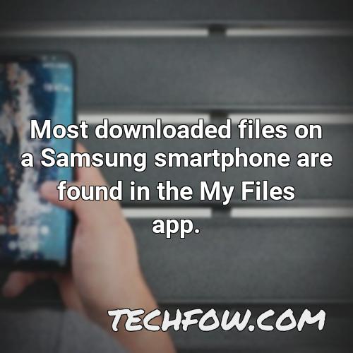 most downloaded files on a samsung smartphone are found in the my files app