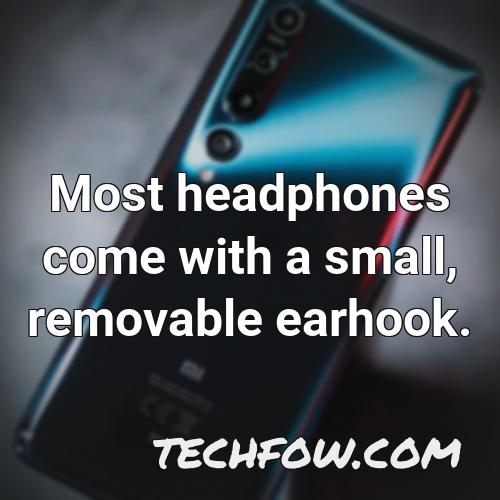 most headphones come with a small removable earhook
