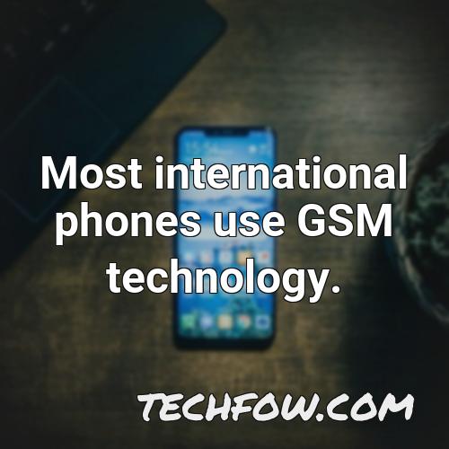 most international phones use gsm technology