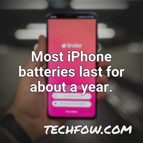 most iphone batteries last for about a year