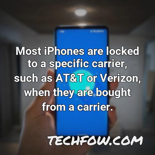 most iphones are locked to a specific carrier such as at t or verizon when they are bought from a carrier