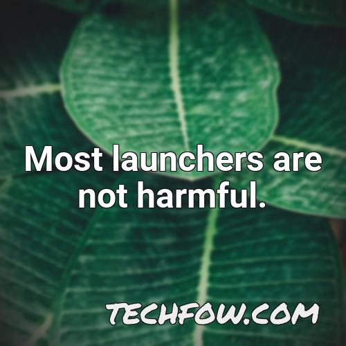 most launchers are not harmful 2
