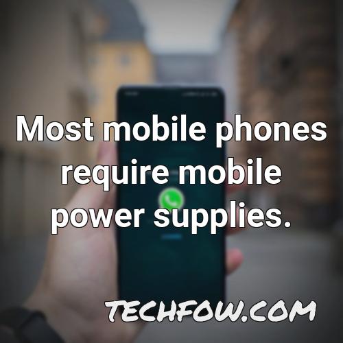 most mobile phones require mobile power supplies