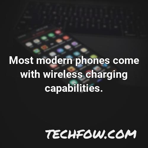 most modern phones come with wireless charging capabilities