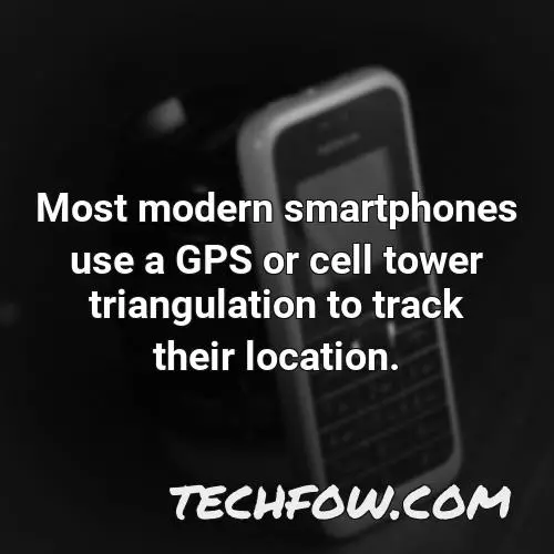 most modern smartphones use a gps or cell tower triangulation to track their location