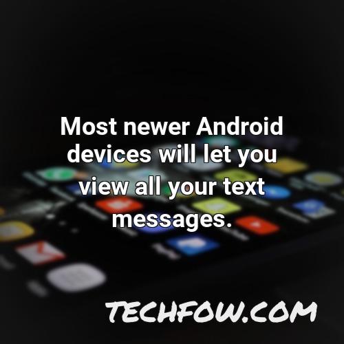 most newer android devices will let you view all your text messages