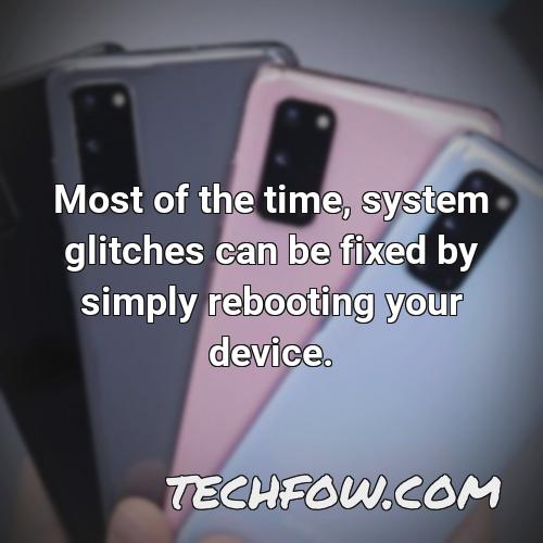 most of the time system glitches can be fixed by simply rebooting your device