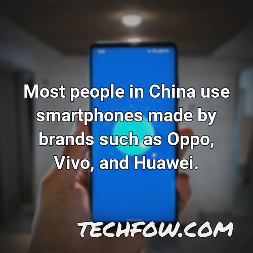 most people in china use smartphones made by brands such as oppo vivo and huawei