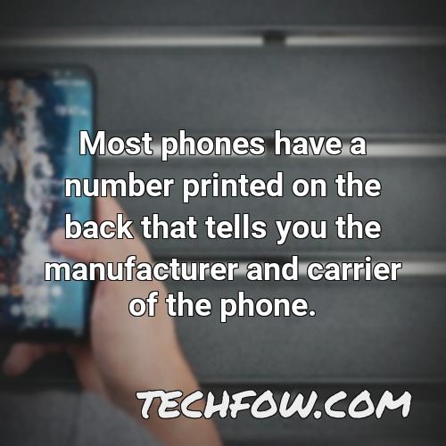 most phones have a number printed on the back that tells you the manufacturer and carrier of the phone