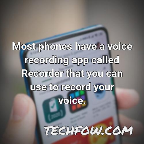 most phones have a voice recording app called recorder that you can use to record your voice