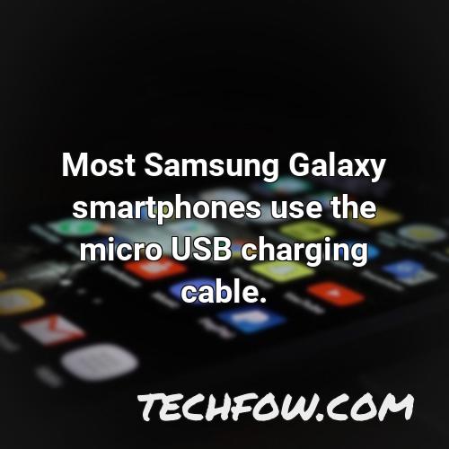 most samsung galaxy smartphones use the micro usb charging cable