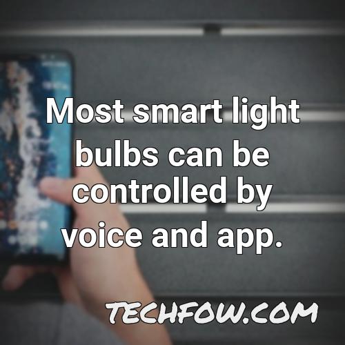 most smart light bulbs can be controlled by voice and app