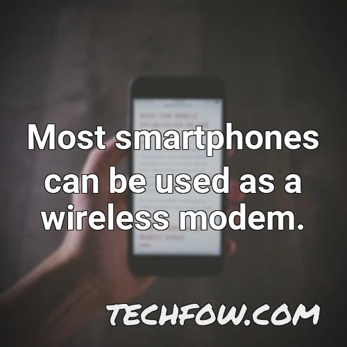 most smartphones can be used as a wireless modem