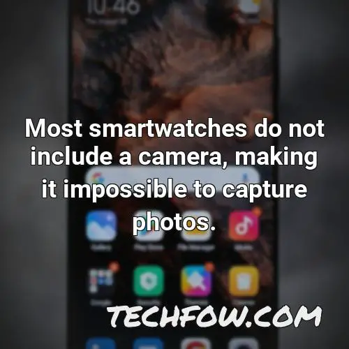 most smartwatches do not include a camera making it impossible to capture photos