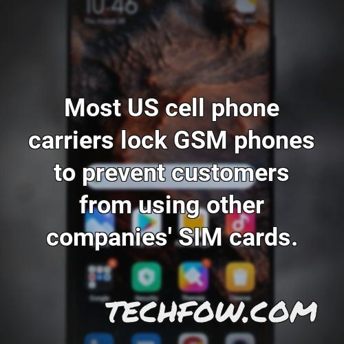 most us cell phone carriers lock gsm phones to prevent customers from using other companies sim cards